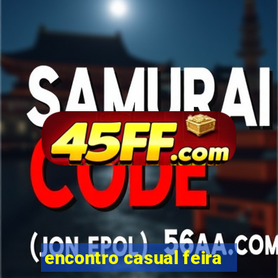 encontro casual feira